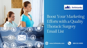 Boost Your Marketing Efforts with a Quality Thoracic Surgery Email List - IInfotanks